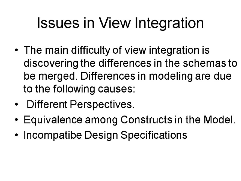 Issues in View Integration Тhе main difficulty оf view integration is discovering thе differences